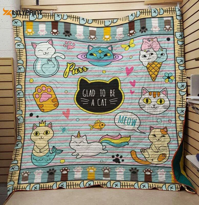 Glad To Be A Cat 3D Customized Quilt , Soft Quilt, King Size, All Season Cozy Quilt QB0901